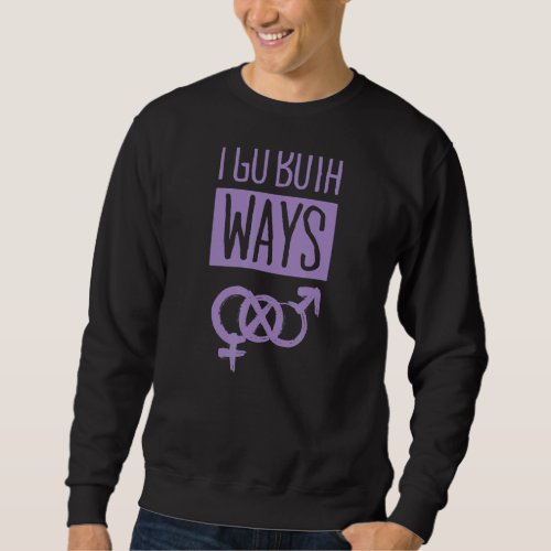 I Go Both Ways Cute Bisexual Pride Quote Symbol 4 Sweatshirt