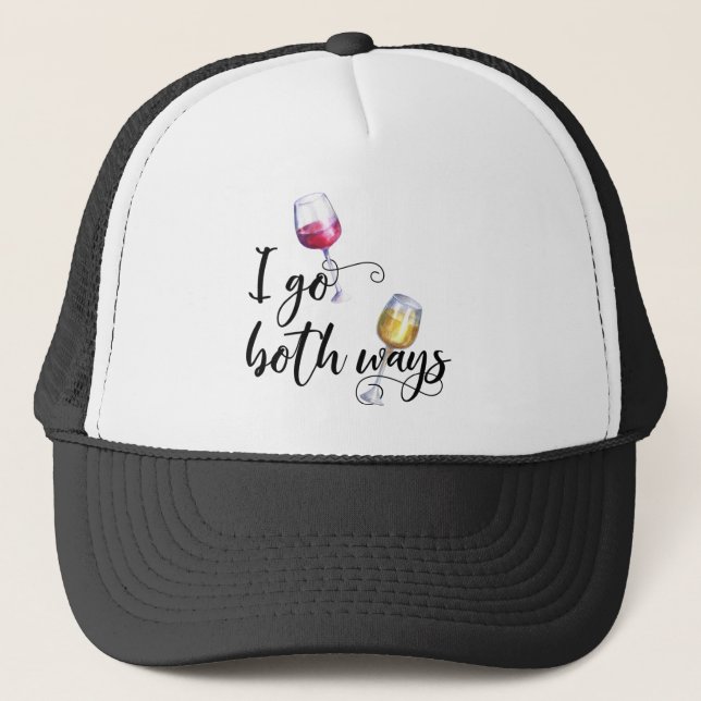 I go Both Ways Red White Wine Lover Trucker Hat (Front)
