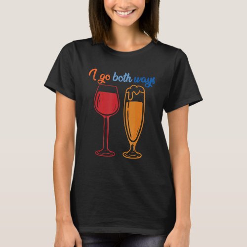 I Go Both Ways Red Wine  White Wine Parties Design T_Shirt