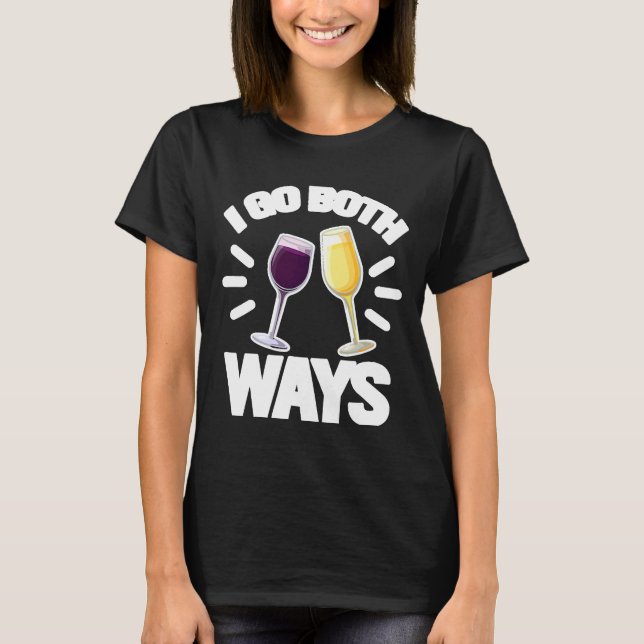 I Go Both Ways Wine Alcohol T-Shirt (Front)