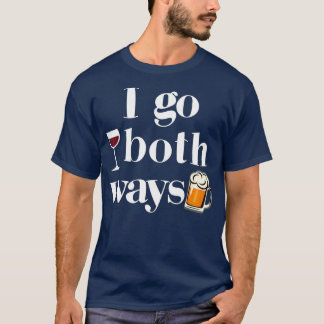 I Go Both Ways Wine Beer Drinking Alcohol Funny  T-Shirt