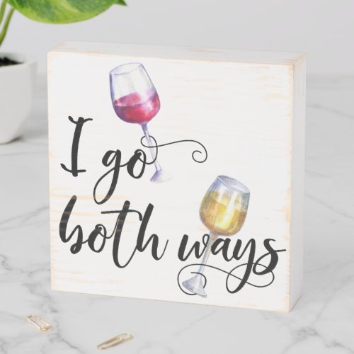 I go Both Ways Wine Red Wine Humor Wooden Box Sign