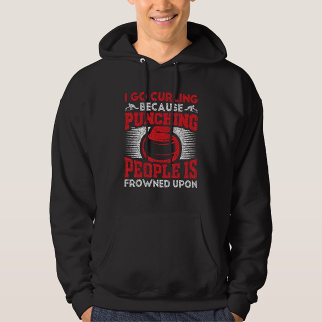 I Go Curling Because Punching People Is Frowned Up Hoodie (Front)