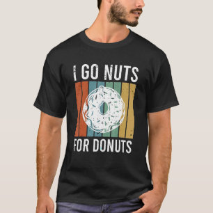 I go nuts for donuts T-Shirt