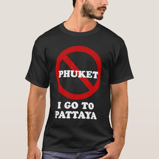 I GO TO PATTAYA T-Shirt (Front)