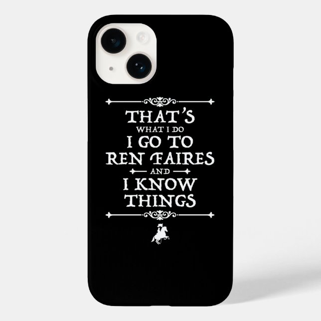 I Go To Ren Faires And I Know Things Case-Mate iPhone Case (Back)
