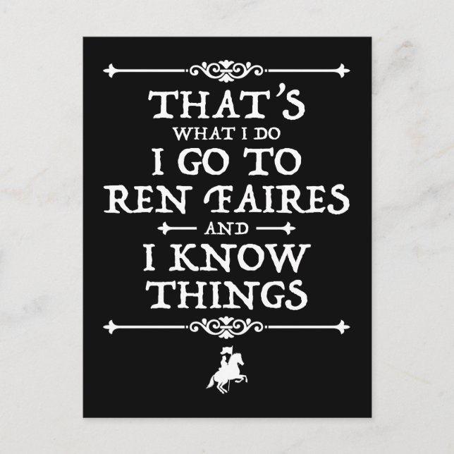 I Go To Ren Faires And I Know Things Postcard (Front)
