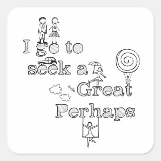 I go to seek a great perhaps square sticker