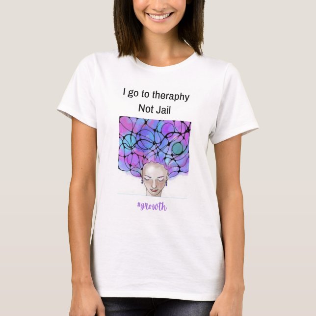 I Go to Therapy Not Jail – Funny Mental Health T-S T-Shirt (Front)