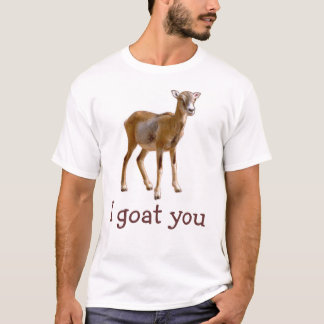 I goat you T-shirt