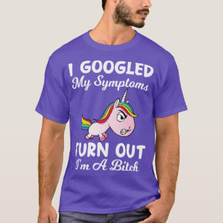 I Googled My Symptoms Turn Outs Unicorn Funny Unic T-Shirt