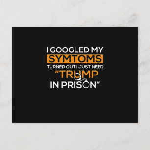 I Googled My Symptoms Turned Out I Just Need Trump Announcement Postcard