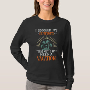 I Googled My Symptoms Turns Out I Just Need A Vaca T-Shirt