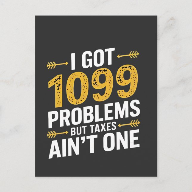 I Got 1099 Problems but Taxes Ain't One Invitation Postcard (Front)