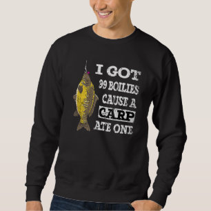 I Got 99 Boilies Cause A Carp Ate One Jurassic Car Sweatshirt