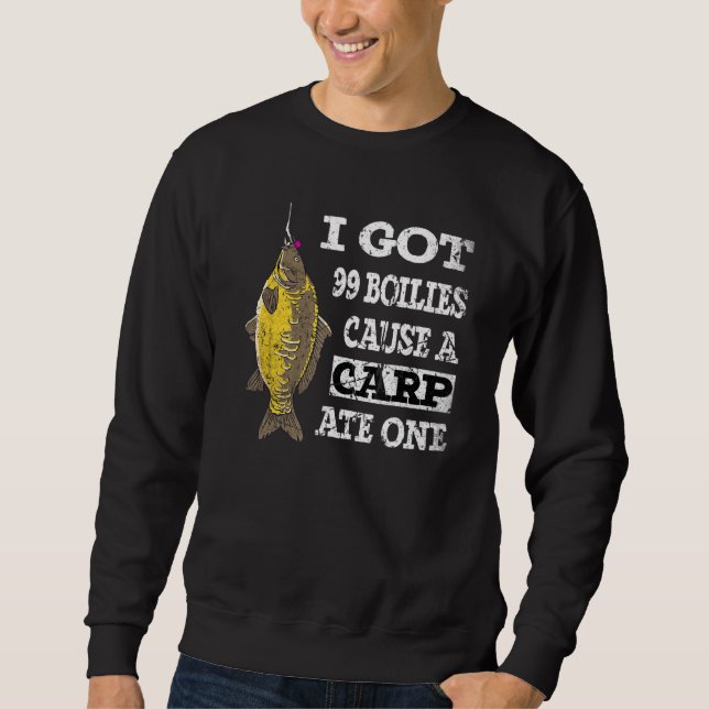 I Got 99 Boilies Cause A Carp Ate One Jurassic Car Sweatshirt (Front)