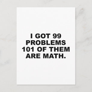 I Got 99 Problems 101 Of Them Are Math Postcard