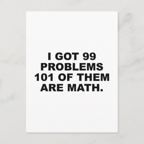 I Got 99 Problems 101 Of Them Are Math Postcard