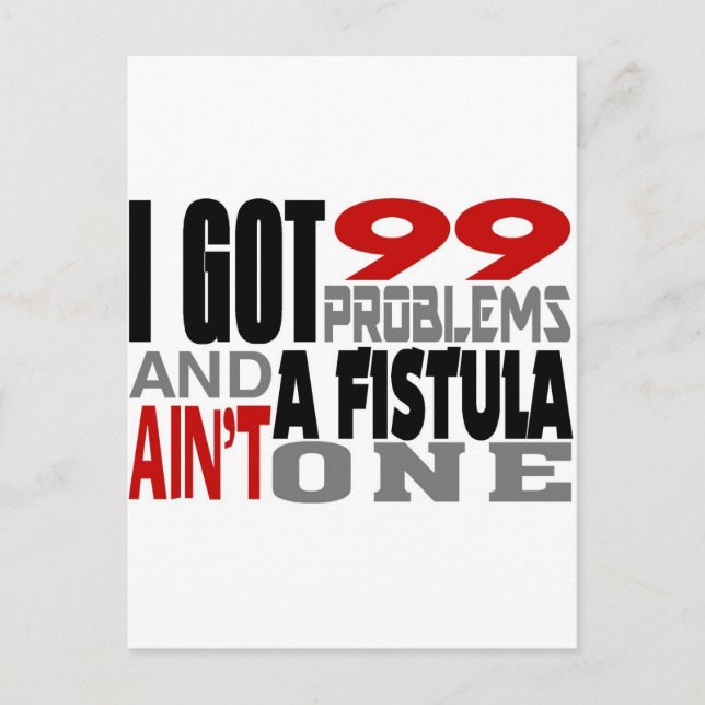 I Got 99 Problems & A Fistula Ain’t One Postcard (Front)