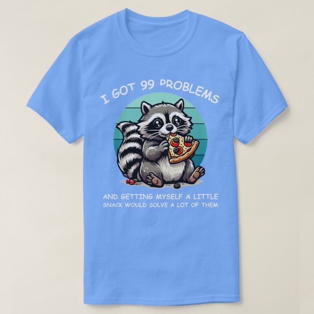i got 99 problems and a sweet little treat would s T-Shirt (Design Front)
