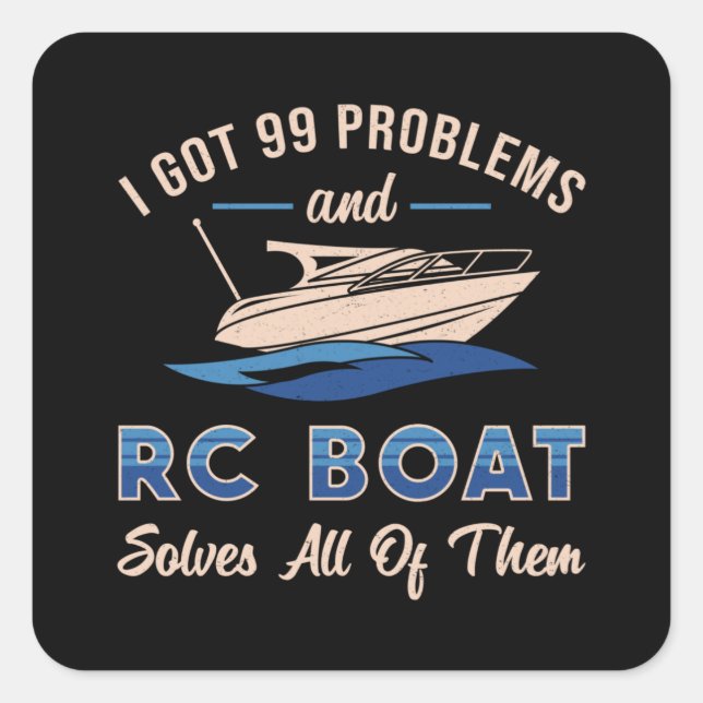 I Got 99 Problems And RC Boat Model Funny RC Boats Square Sticker (Front)