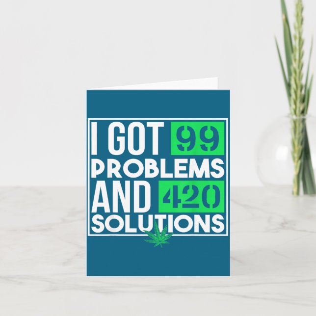 I Got 99 Problems And Solutions Funny Weed Quotes  Card (Front)