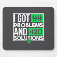 I Got 99 Problems And Solutions Funny Weed Quotes