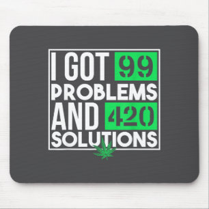 I Got 99 Problems And Solutions Funny Weed Quotes Mouse Pad