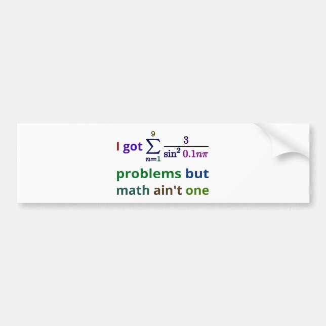I got 99 problems but math ain't one bumper sticker (Front)