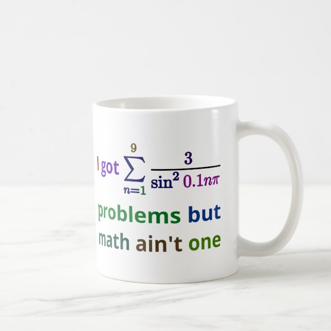 I got 99 problems but math ain't one coffee mug (Right)