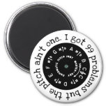 I Got 99 Problems But The Pitch Ain&#39;t One Magnet at Zazzle
