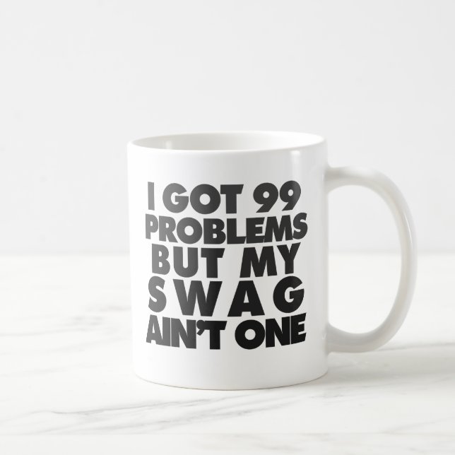 I got 99 problems coffee mug (Right)