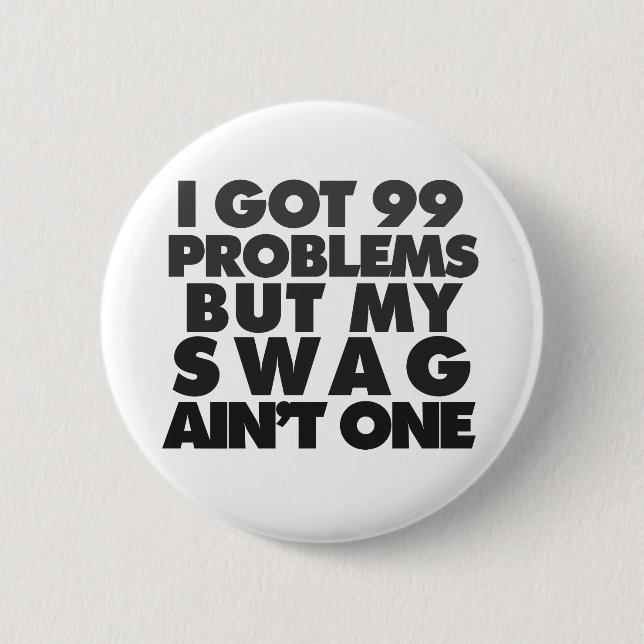 I got 99 problems pinback button (Front)