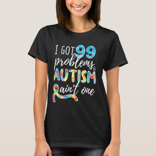I Got 99 Problems Puzzle World Autism Awareness Mo T_Shirt
