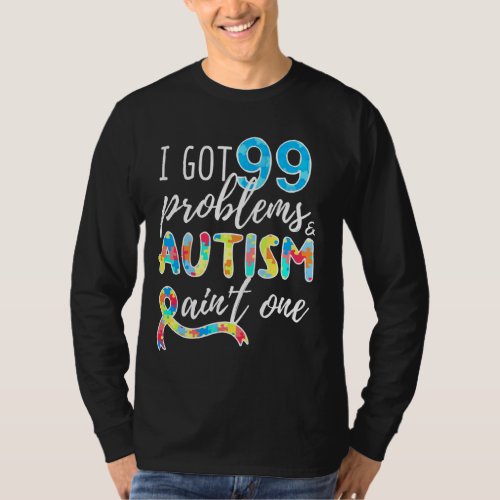 I Got 99 Problems Puzzle World Autism Awareness Mo T_Shirt