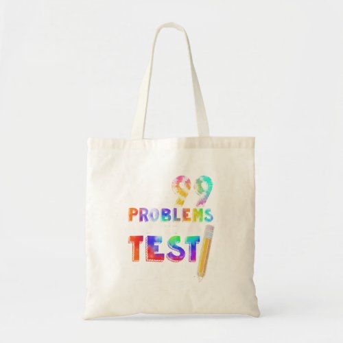 I Got 99 Problems Test Day Motivational Tee for T Tote Bag