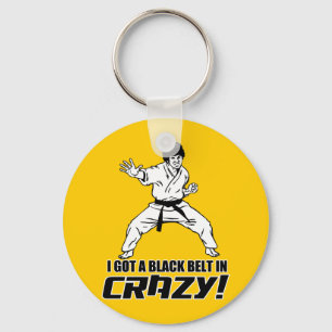 I Got A Black Belt in Crazy Keychain