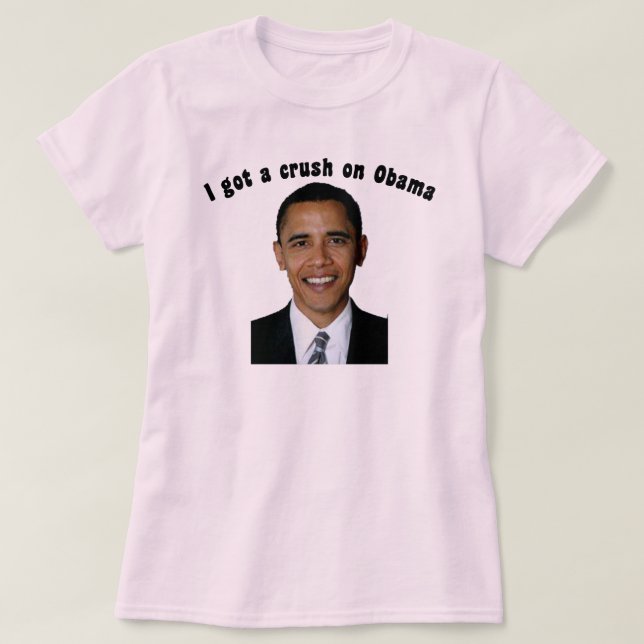 I got a crush on Obama T-Shirt (Design Front)