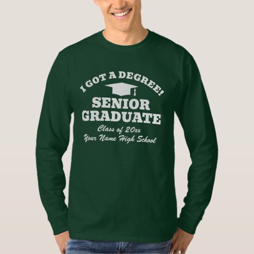 I got a degree Funny shirt for graduate students