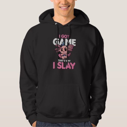 I Got A Game Thats Why I Slay PC Apparel For Cons Hoodie