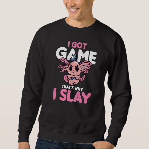 I Got A Game Thats Why I Slay PC Apparel For Cons Sweatshirt