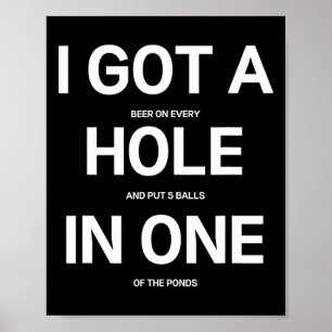 I Got A Hole In One Funny Beer Drinking Disc Golf Poster