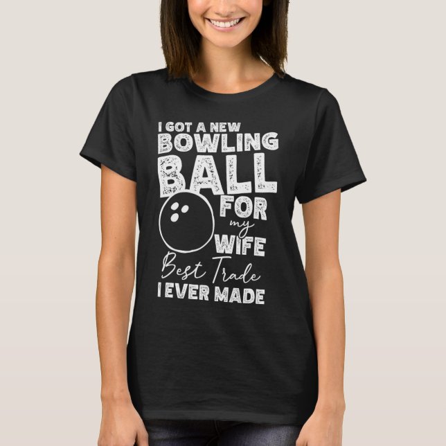 I Got A New Bowling Byll For My Wife - Mens Bowlin T-Shirt (Front)