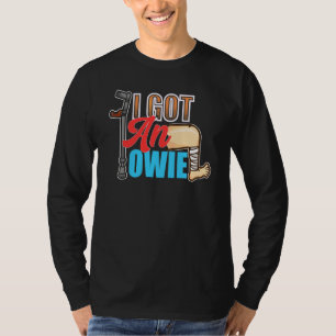 I Got An Owie Injured Leg Broken Bone T-Shirt
