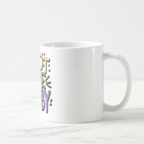 I got baby _ Mardi gras design Coffee Mug