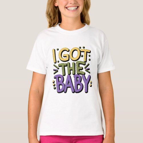 I got baby _ Mardi gras design T_Shirt