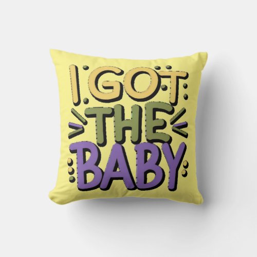 I got baby _ Mardi gras design Throw Pillow