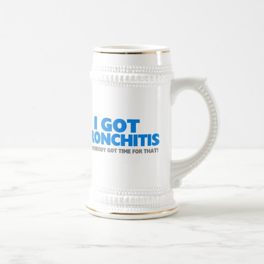 I Got Bronchitis & Ain't Nobody Got Time For That Beer Stein