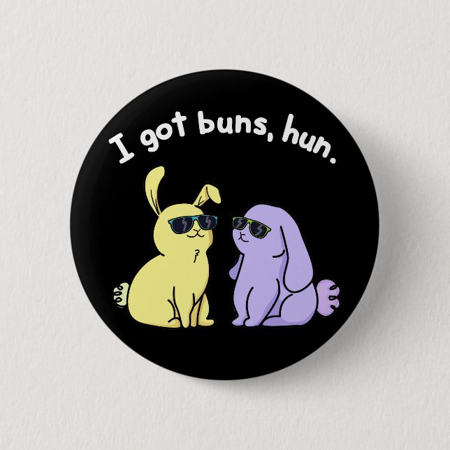 I Got Buns Hun Funny Bunny Rabbit Pun Dark BG Button (Front)