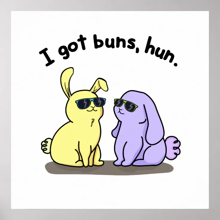I Got Buns Hun Funny Bunny Rabbit Pun Poster | Zazzle